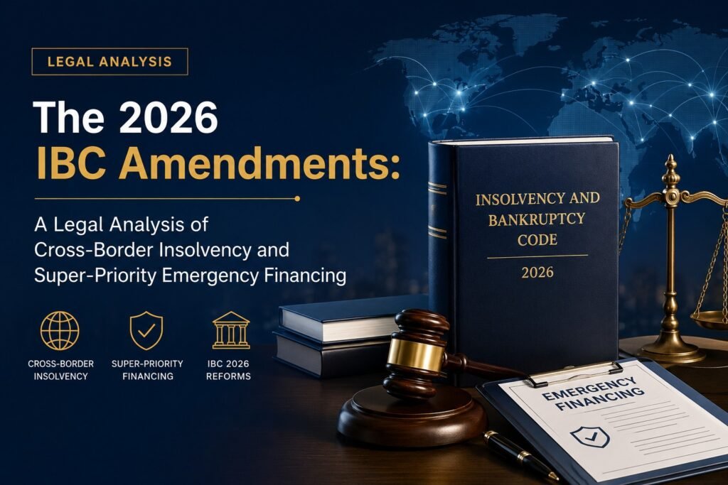 2026 IBC Amendments Cross-Border Insolvency and Super-Priority Emergency Financing in India
