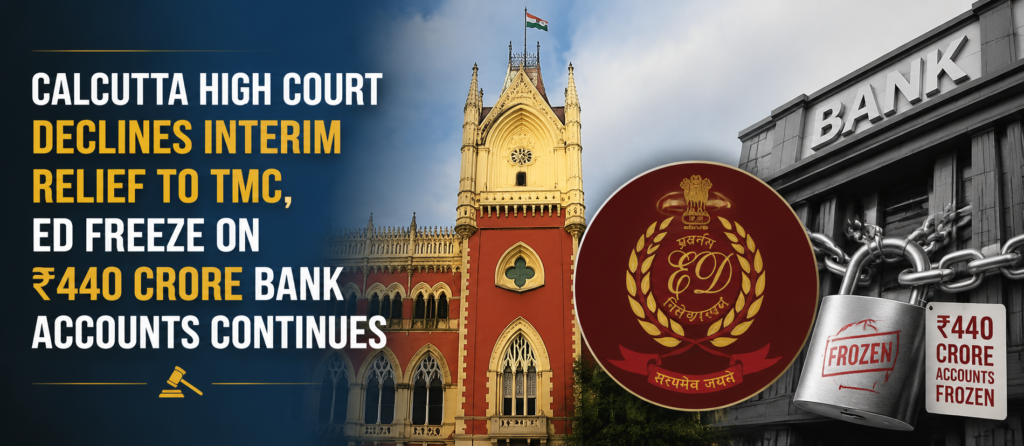 Calcutta High Court declines interim relief to TMC as ED freeze on ₹440 crore bank accounts continues
