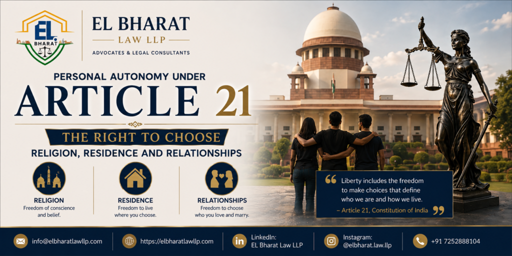 Personal Autonomy Under Article 21: The Right to Choose Religion, Residence and Relationships