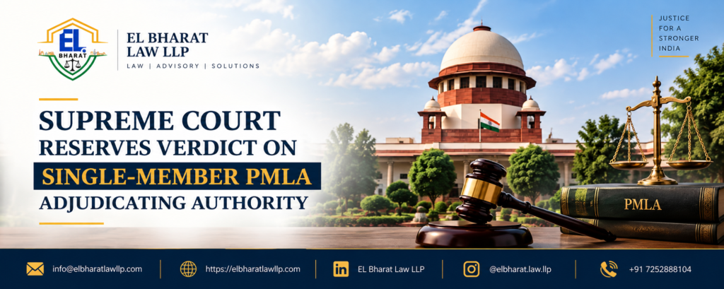 SUPREME COURT RESERVES VERDICT ON SINGLE-MEMBER PMLA ADJUDICATING AUTHORITY