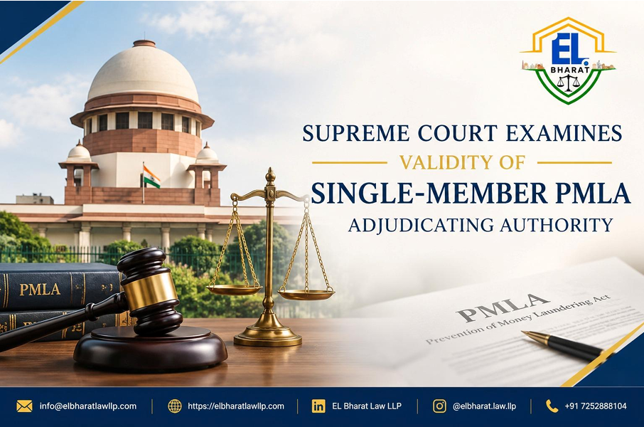 SUPREME COURT EXAMINES VALIDITY OF SINGLE-MEMBER PMLA ADJUDICATING AUTHORITY