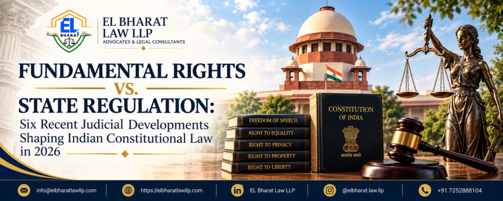 Fundamental Rights vs. State Regulation: Six Recent Judicial Developments Shaping Indian Constitutional Law in 2026